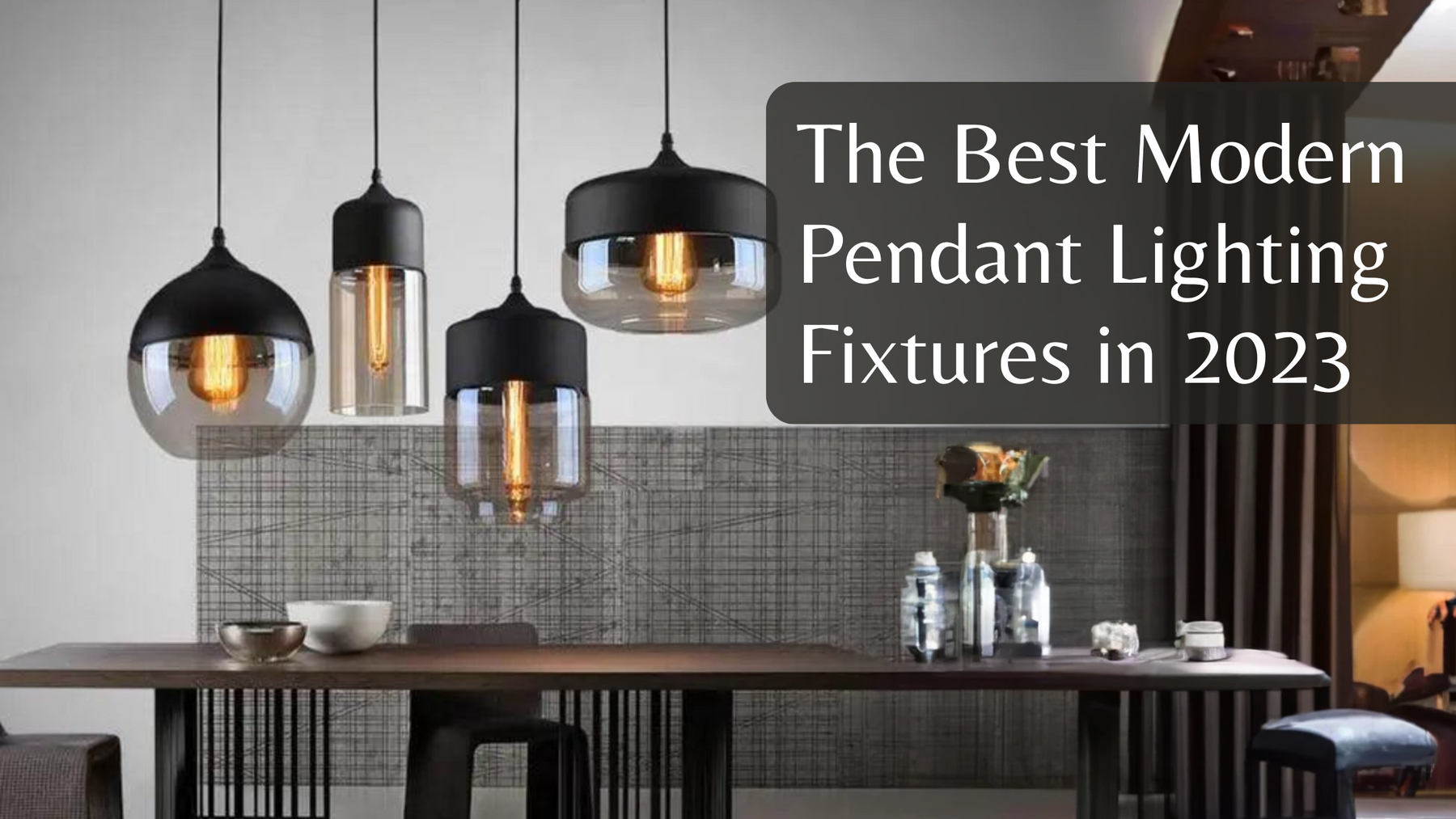 The Best Modern Pendant Lighting Fixtures in 2023